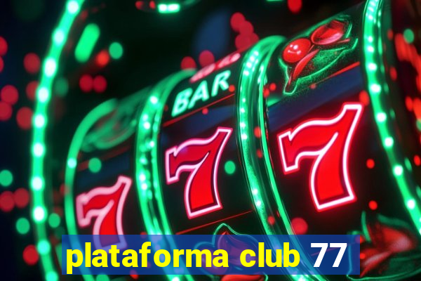 plataforma club 77